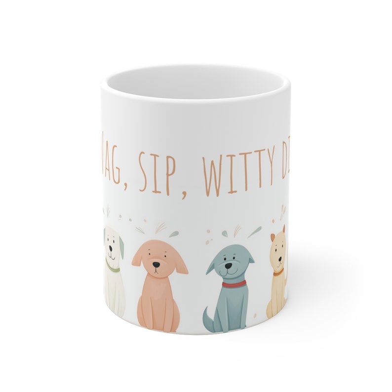 Ceramic Mug, Gift For Dog Lovers With The Text "Wag, Sip, Witty Dip"